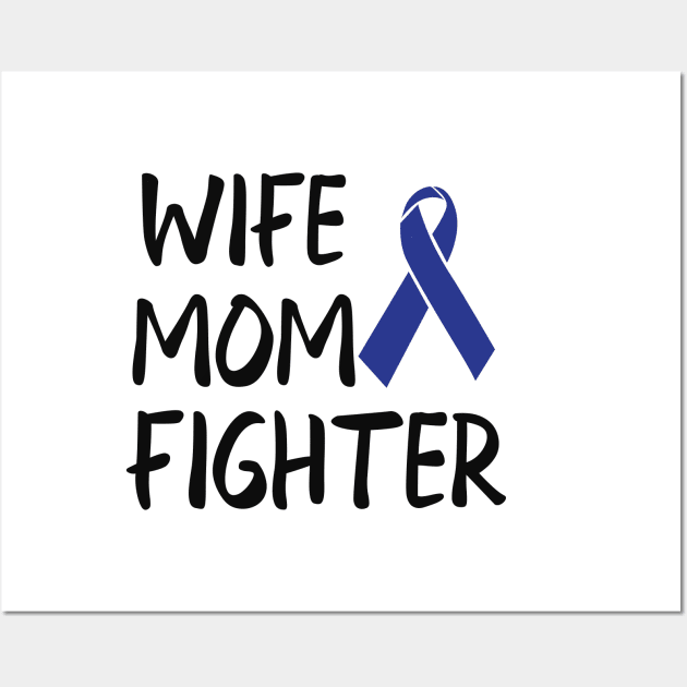 Colon Cancer - Wife Mom Fighter Wall Art by KC Happy Shop